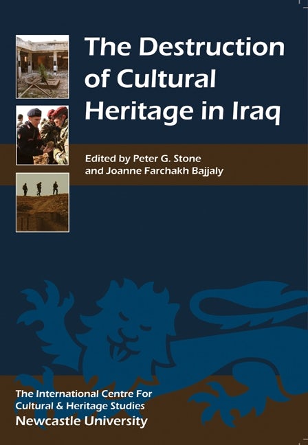 Book cover image for The Destruction of Cultural Heritage in Iraq ISBN: 9781843834830